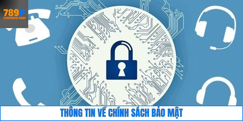 Chi tiết chính sách bảo mật khách hàng tại nhà cái 789F Chi tiết chính sách bảo mật khách hàng tại nhà cái 789F