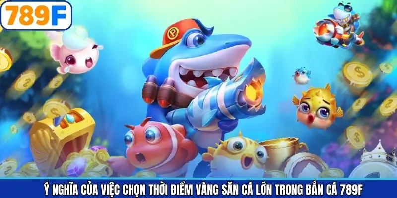 Ý nghĩa khi biết cách săn ngư đúng thời điểm